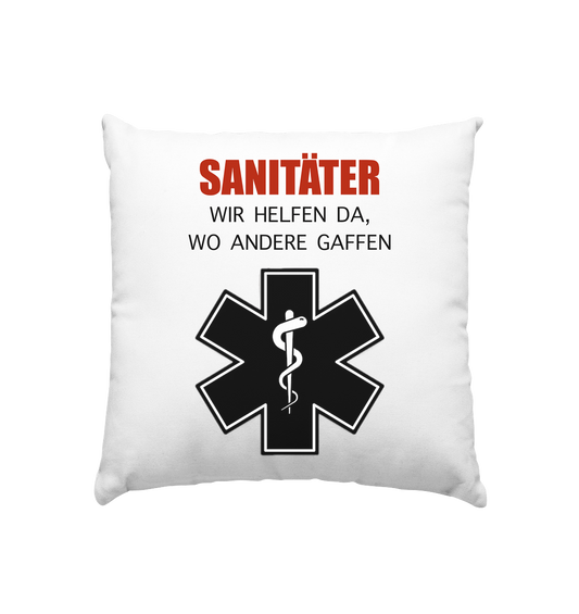 Sanitäter Wir helfen da, wo andere Gaffen - Kissen 40x40cm