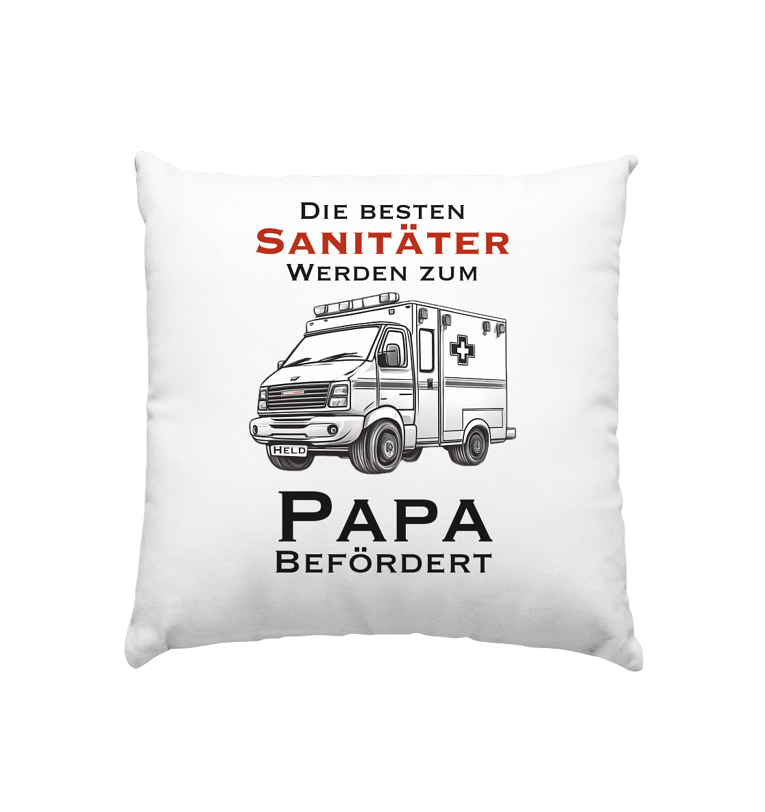 Die Besten Sanitäter werden zum Papa befördert. - Kissen 40x40cm