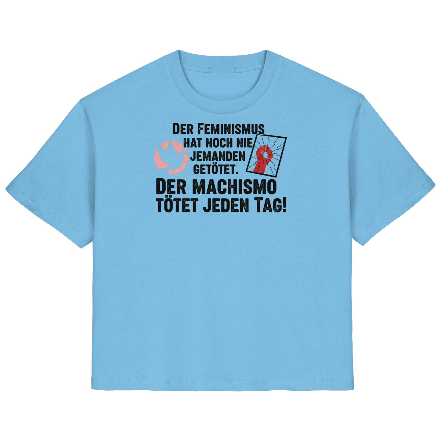 Der Feminismus hat noch nie jemanden getötet. Der Machismo tötet  jeden Tag! - Frauenrechte - Ladies Organic Shirt