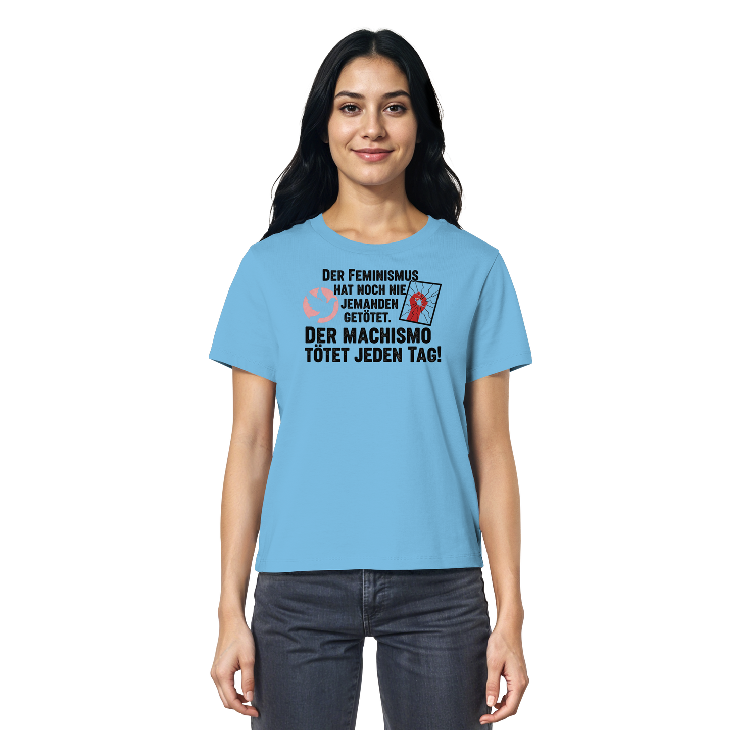 Der Feminismus hat noch nie jemanden getötet. Der Machismo tötet  jeden Tag! - Frauenrechte - Ladies Organic Shirt