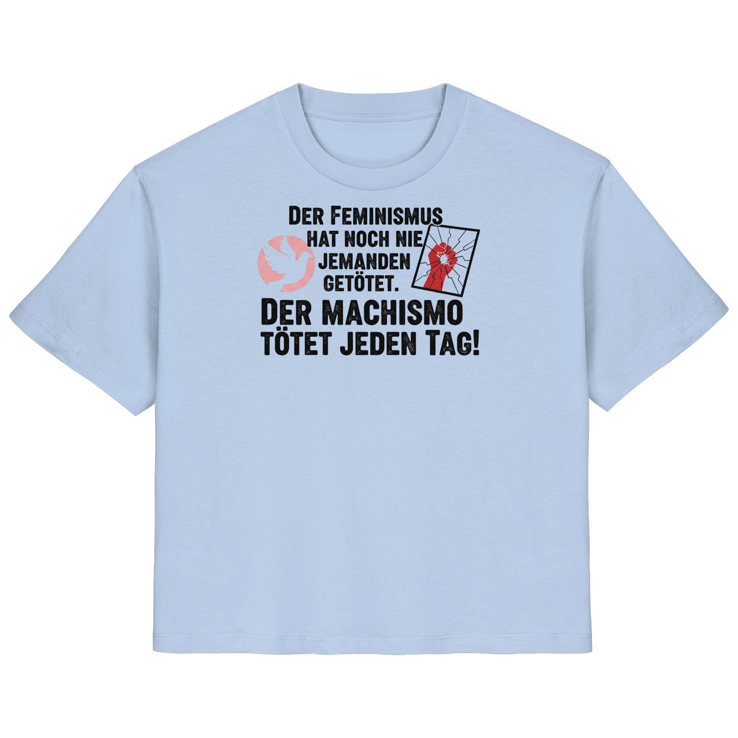 Der Feminismus hat noch nie jemanden getötet. Der Machismo tötet  jeden Tag! - Frauenrechte - Ladies Organic Shirt