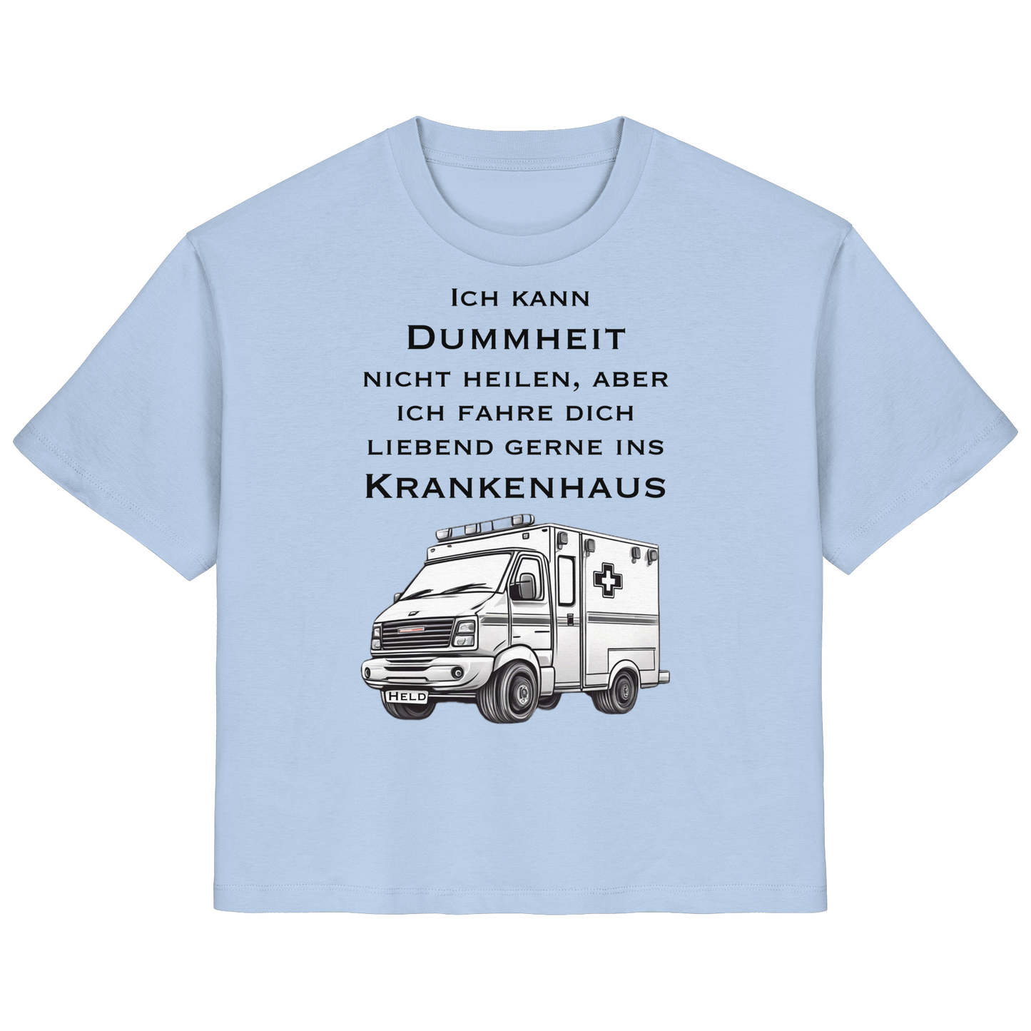 Ich kann Dummheit nicht heilen, aber ich fahre dich liebend gerne ins Krankenhaus - Rettungsdienst - Ladies Organic Shirt