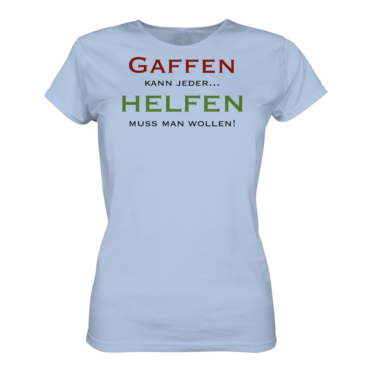 Gaffen kann jeder... HELFEN muss man wollen! - Rettungsdienst - Ladies Organic Shirt