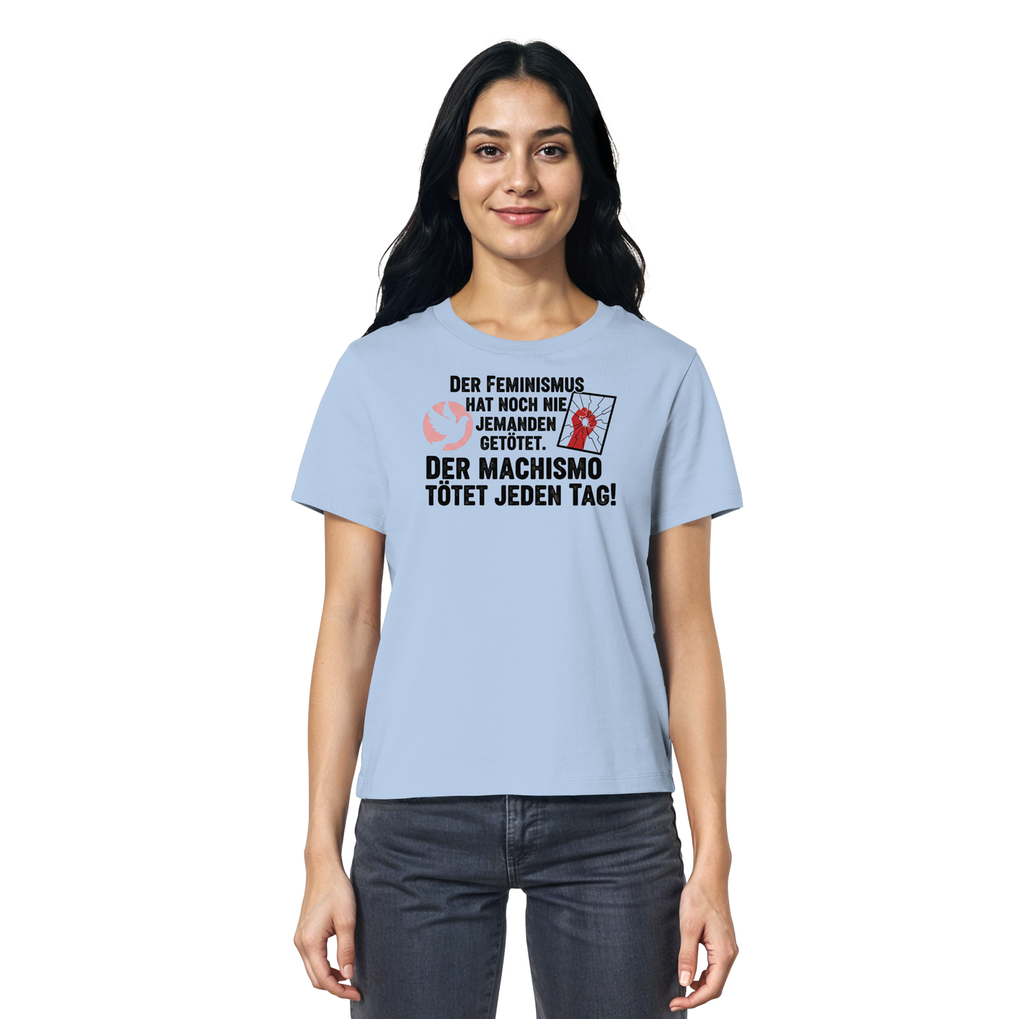 Der Feminismus hat noch nie jemanden getötet. Der Machismo tötet  jeden Tag! - Frauenrechte - Ladies Organic Shirt