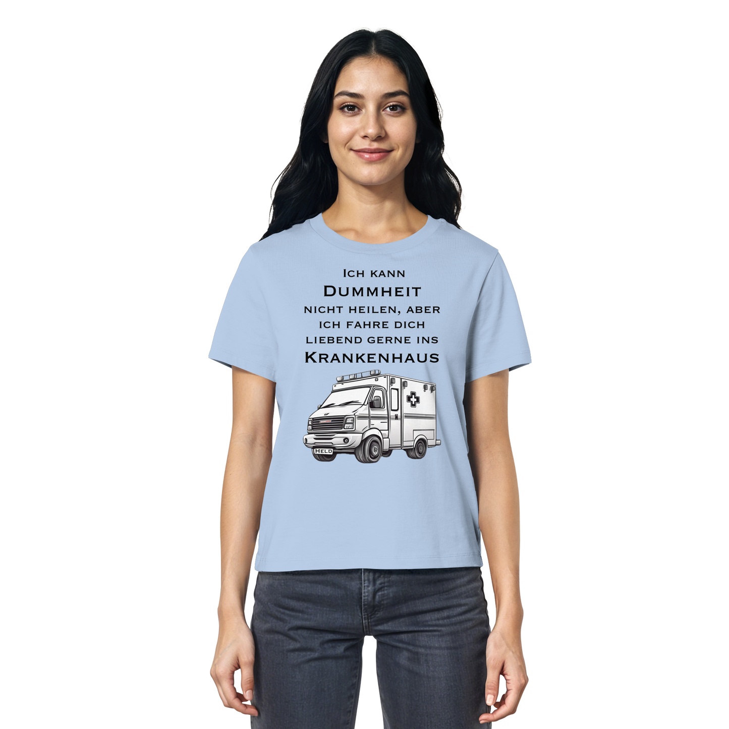Ich kann Dummheit nicht heilen, aber ich fahre dich liebend gerne ins Krankenhaus - Rettungsdienst - Ladies Organic Shirt