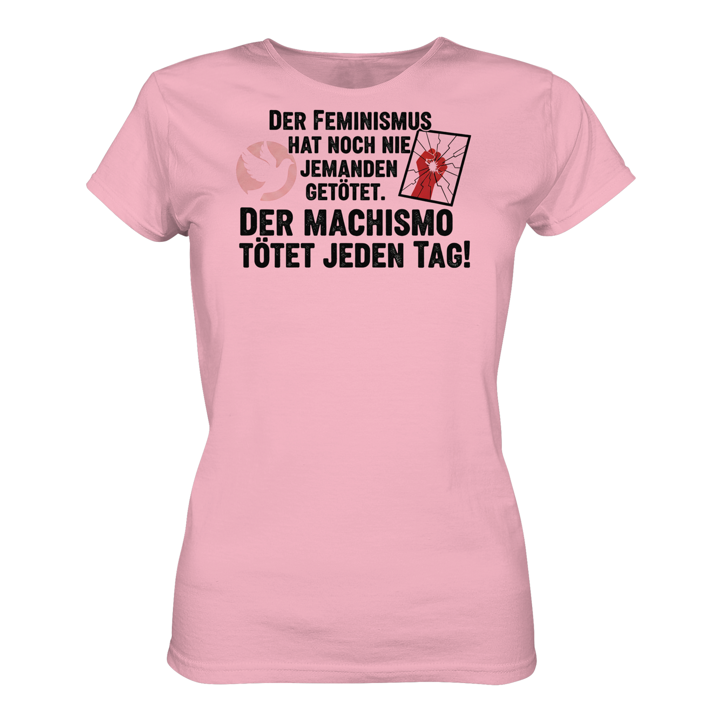 Der Feminismus hat noch nie jemanden getötet. Der Machismo tötet  jeden Tag! - Frauenrechte - Ladies Organic Shirt