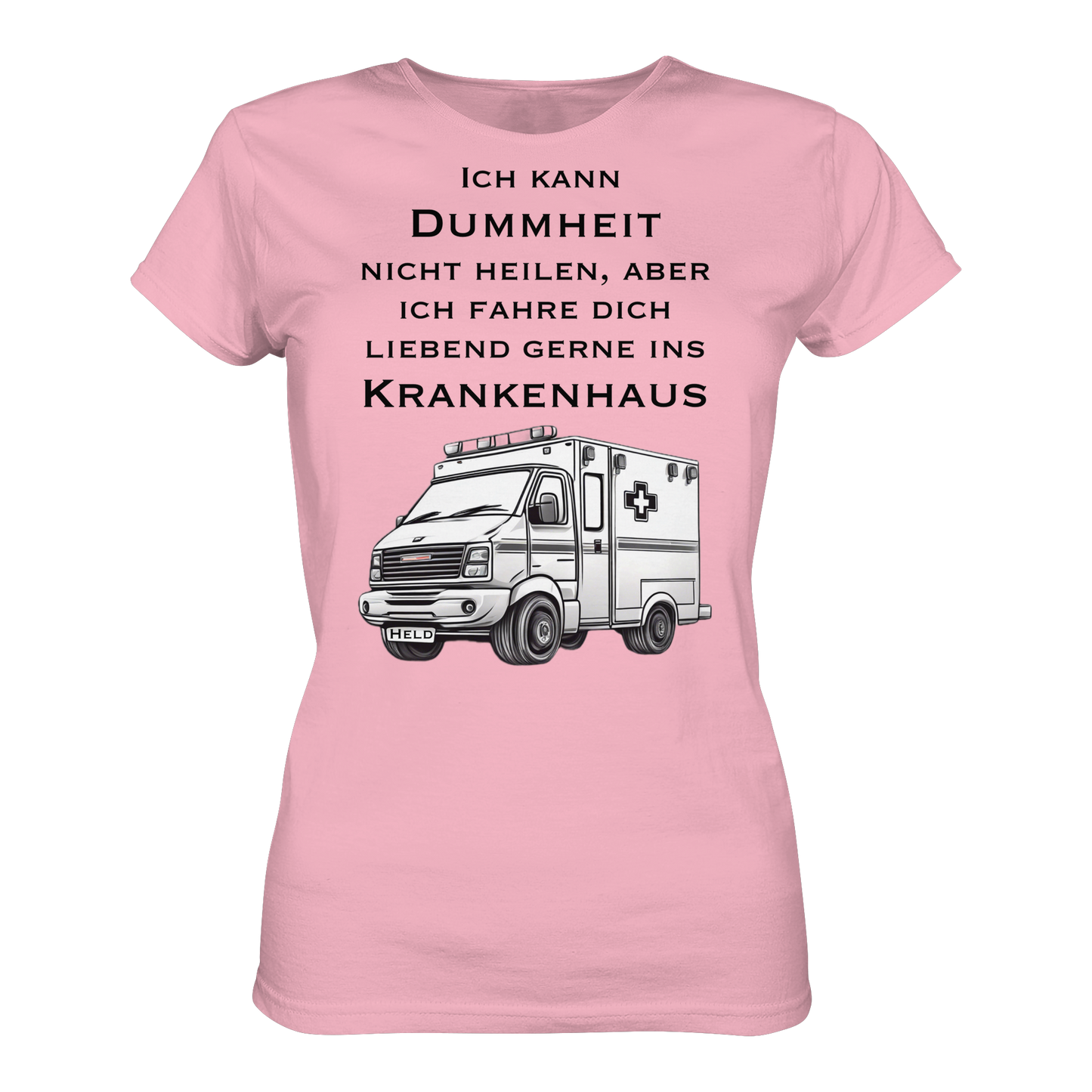 Ich kann Dummheit nicht heilen, aber ich fahre dich liebend gerne ins Krankenhaus - Rettungsdienst - Ladies Organic Shirt