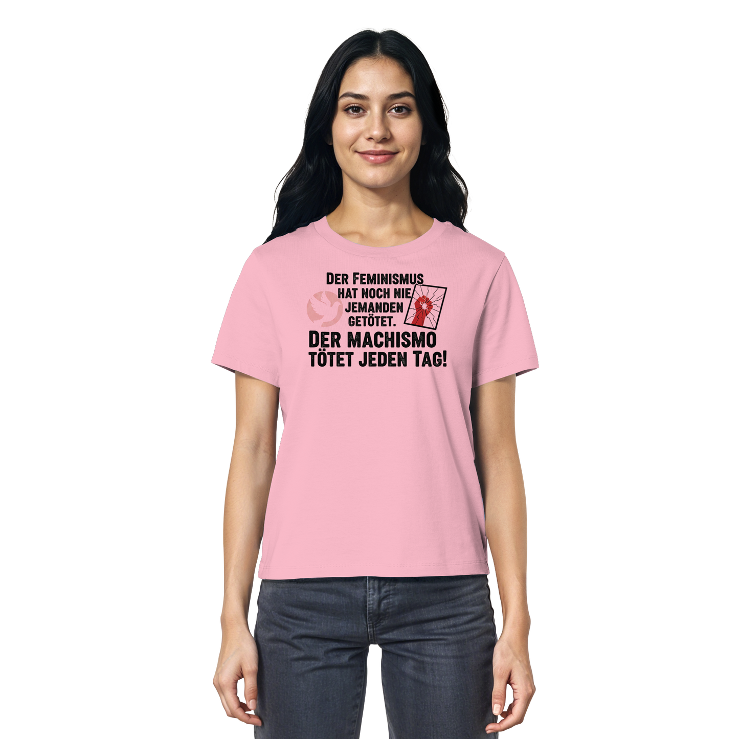 Der Feminismus hat noch nie jemanden getötet. Der Machismo tötet  jeden Tag! - Frauenrechte - Ladies Organic Shirt
