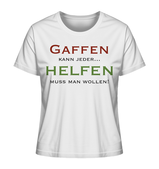 Gaffen kann jeder... Helfen muss man wollen! - Ladies Organic Shirt