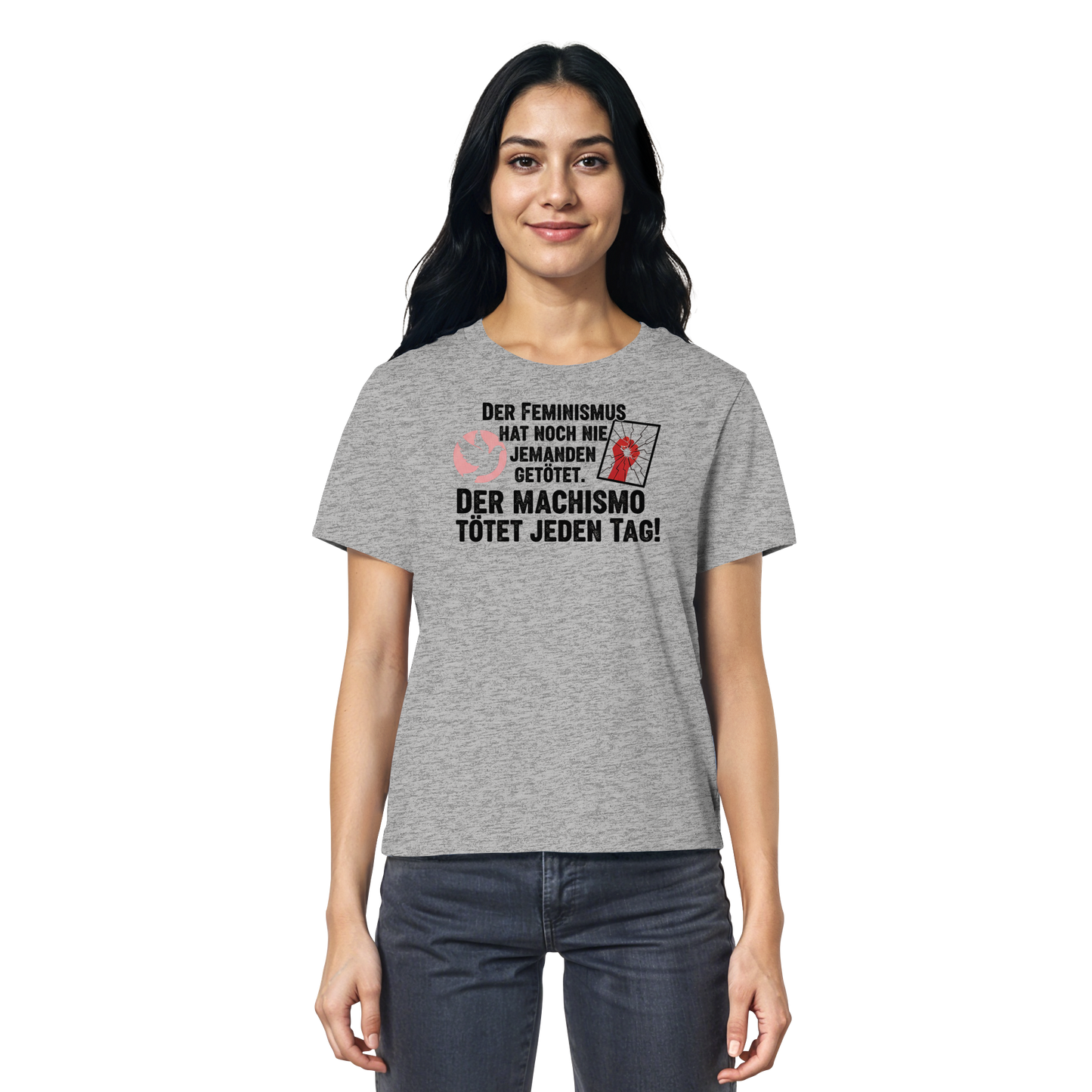Der Feminismus hat noch nie jemanden getötet. Der Machismo tötet  jeden Tag! - Frauenrechte - Ladies Organic Shirt