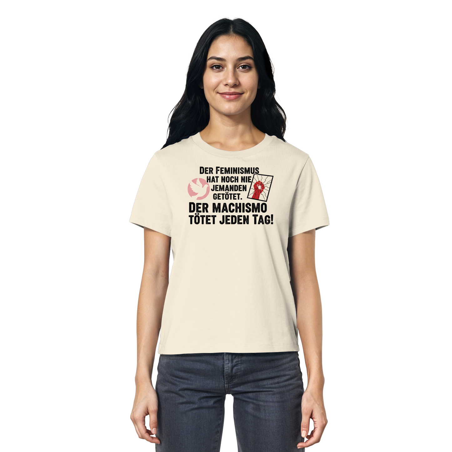 Der Feminismus hat noch nie jemanden getötet. Der Machismo tötet  jeden Tag! - Frauenrechte - Ladies Organic Shirt