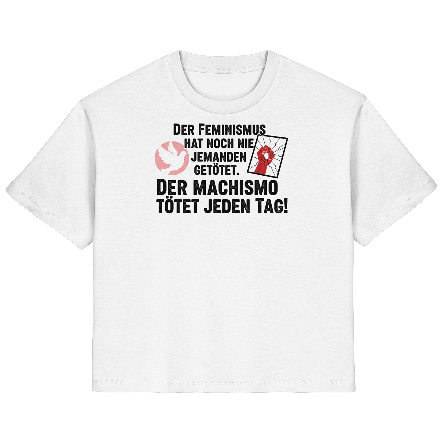 Der Feminismus hat noch nie jemanden getötet. Der Machismo tötet  jeden Tag! - Frauenrechte - Ladies Organic Shirt