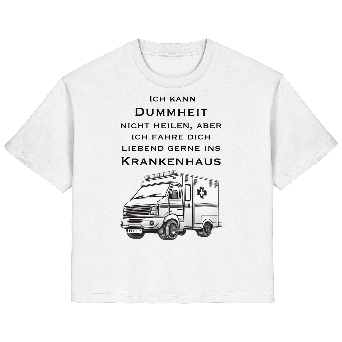 Ich kann Dummheit nicht heilen, aber ich fahre dich liebend gerne ins Krankenhaus - Rettungsdienst - Ladies Organic Shirt