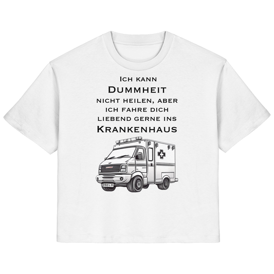 Ich kann Dummheit nicht heilen, aber ich fahre dich liebend gerne ins Krankenhaus - Rettungsdienst - Ladies Organic Shirt