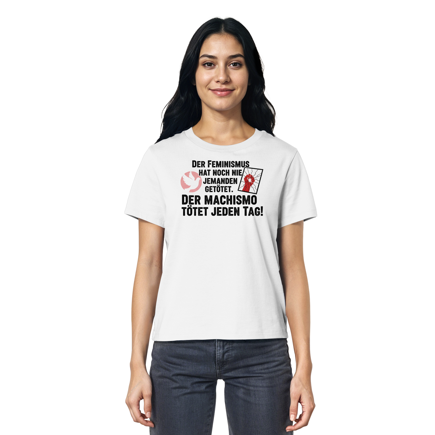 Der Feminismus hat noch nie jemanden getötet. Der Machismo tötet  jeden Tag! - Frauenrechte - Ladies Organic Shirt