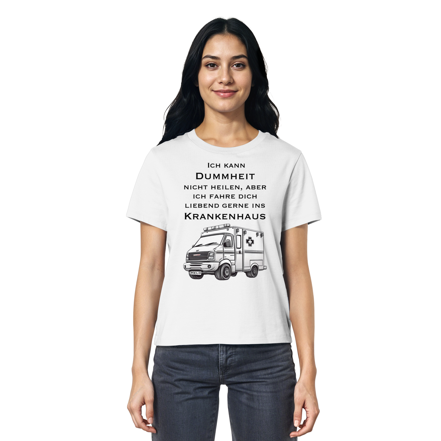 Ich kann Dummheit nicht heilen, aber ich fahre dich liebend gerne ins Krankenhaus - Rettungsdienst - Ladies Organic Shirt