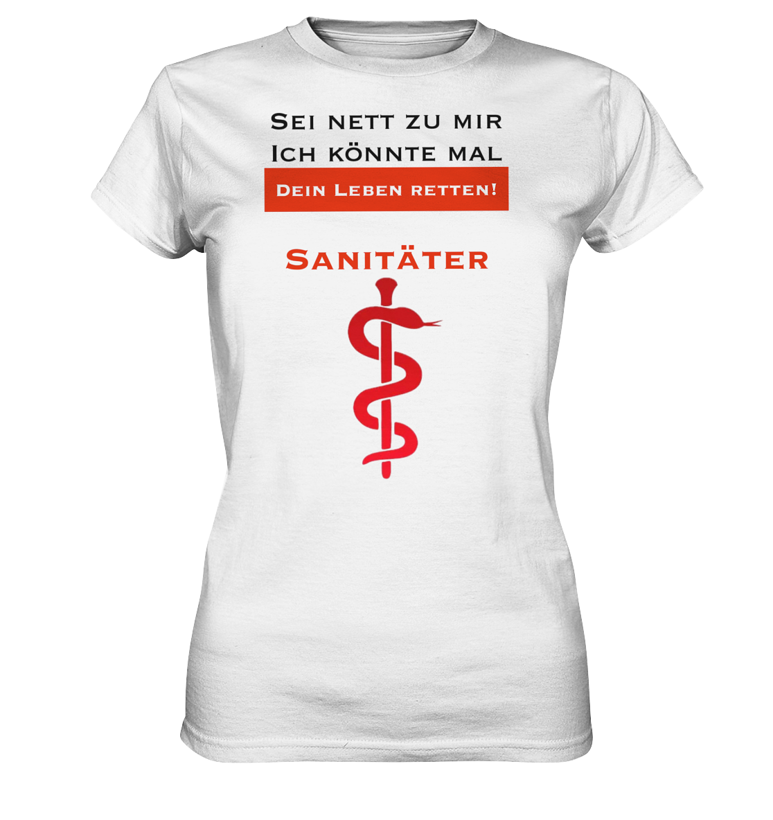 Sei nett zu mir - ich könnte mal dein Leben retten! - Ladies Premium Shirt