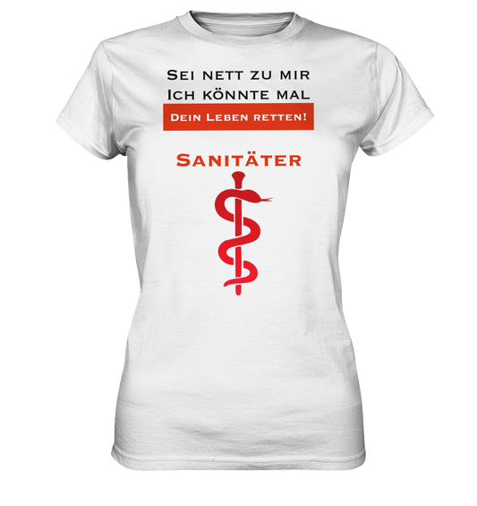 Sei nett zu mir - ich könnte mal dein Leben retten! - Ladies Premium Shirt