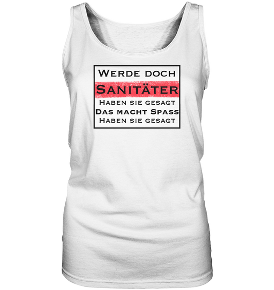 Werde doch Sanitäter, haben Sie gesagt. - Ladies Tank-Top