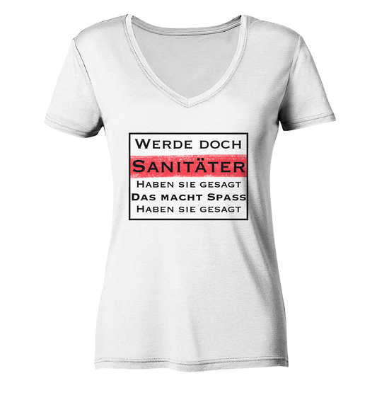 Werde doch Sanitäter, haben Sie gesagt. - Ladies V-Neck Shirt