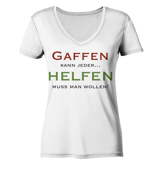 Gaffen kann jeder... Helfen muss man wollen! - Ladies V-Neck Shirt