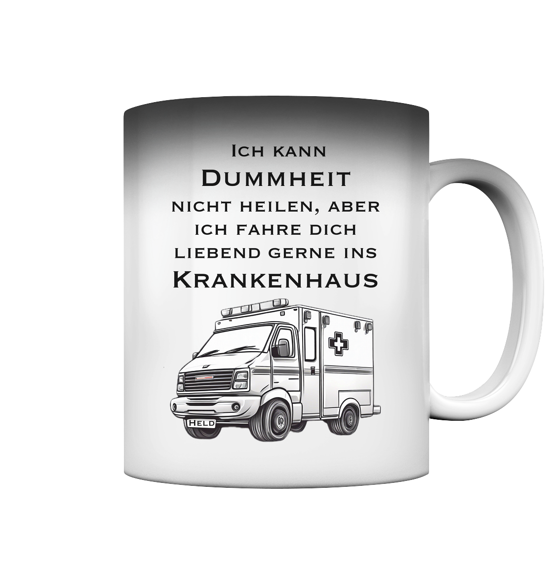 Ich kann Dummheit nicht heilen, aber ich fahre dich liebend gerne ins Krankenhaus - Rettungsdienst - Magic Mug