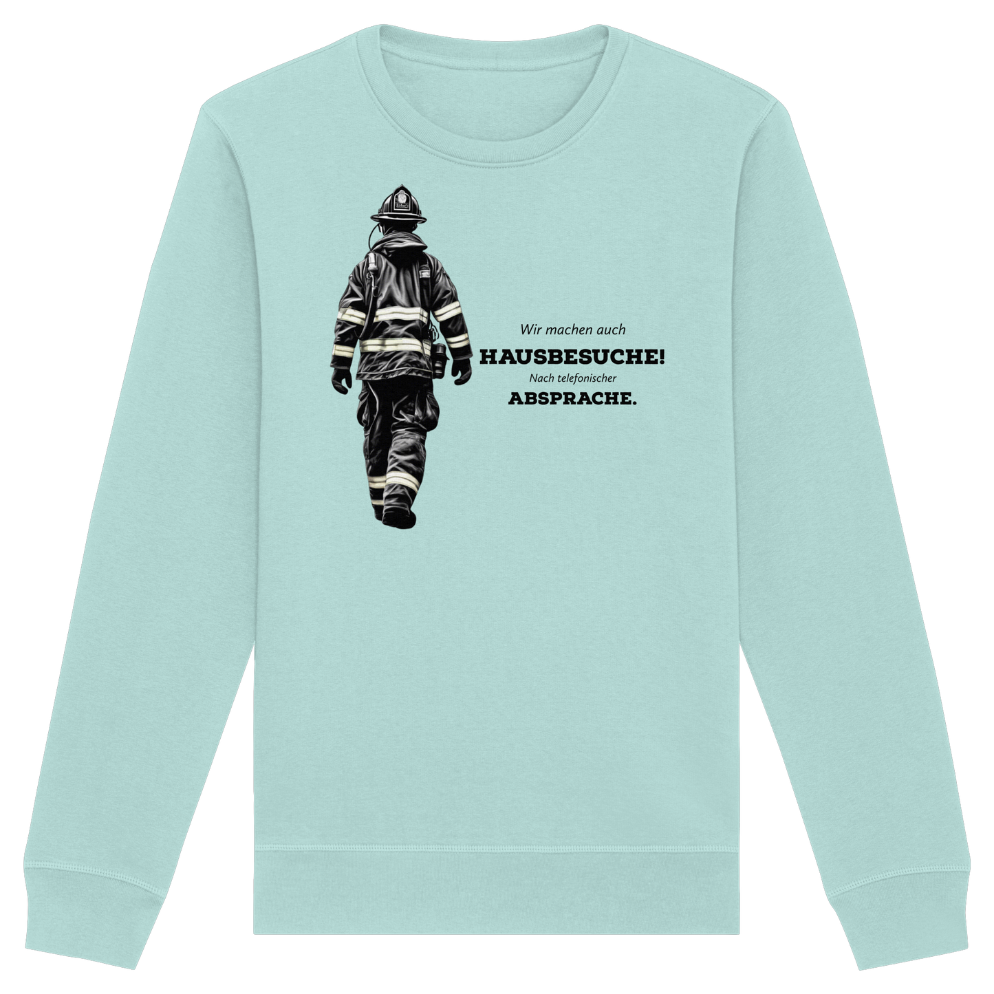 Wir machen auch Hausbesuche! Nach telefonischer Absprache. - Feuerwehr - Organic Basic Unisex Sweatshirt