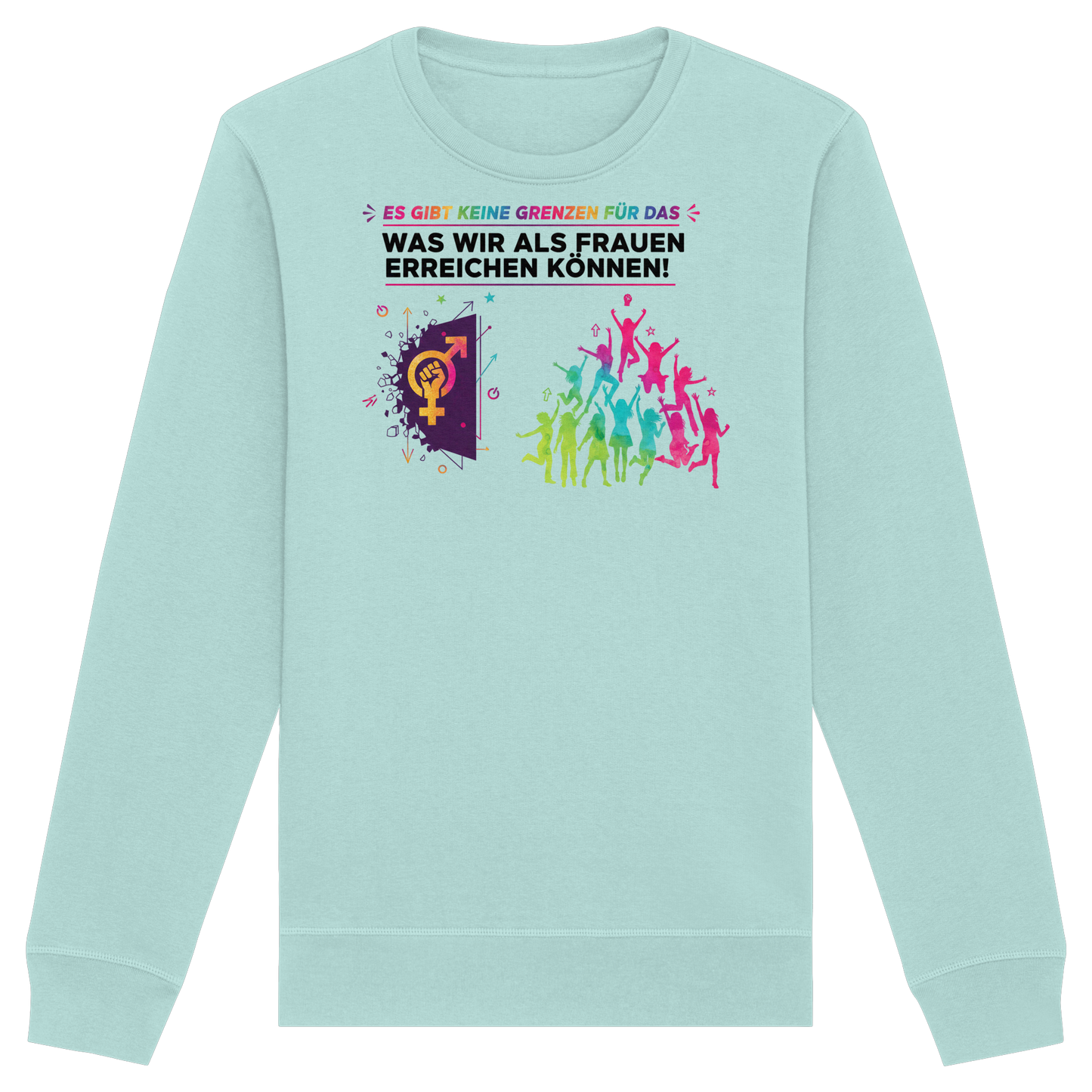 Es gibt keine Grenzen für das, was wir als Frauen erreichen können  - Frauenrechte - Organic Basic Unisex Sweatshirt