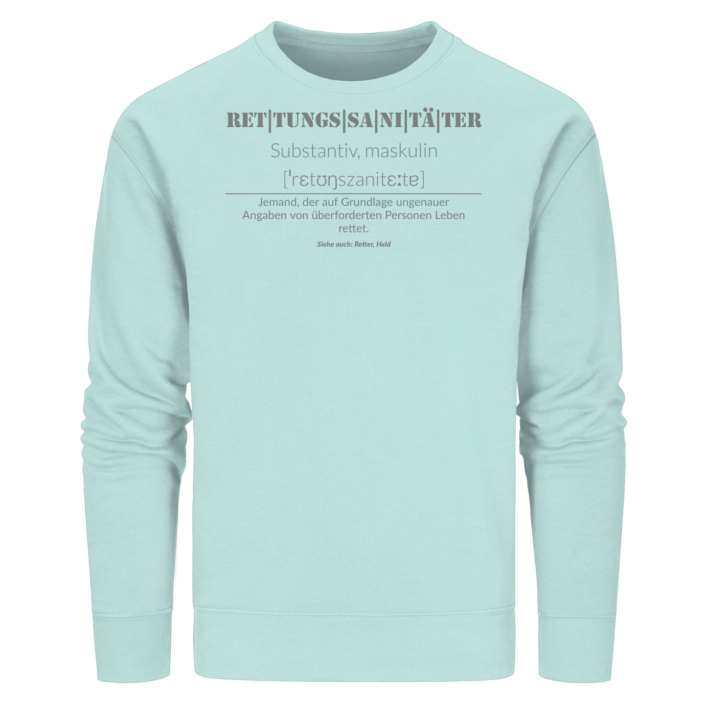 Rettungssanitäter - Jemand der auf Grundlage ungenauer Angaben von überforderten Personen Leben rettet - Organic Basic Unisex Sweatshirt