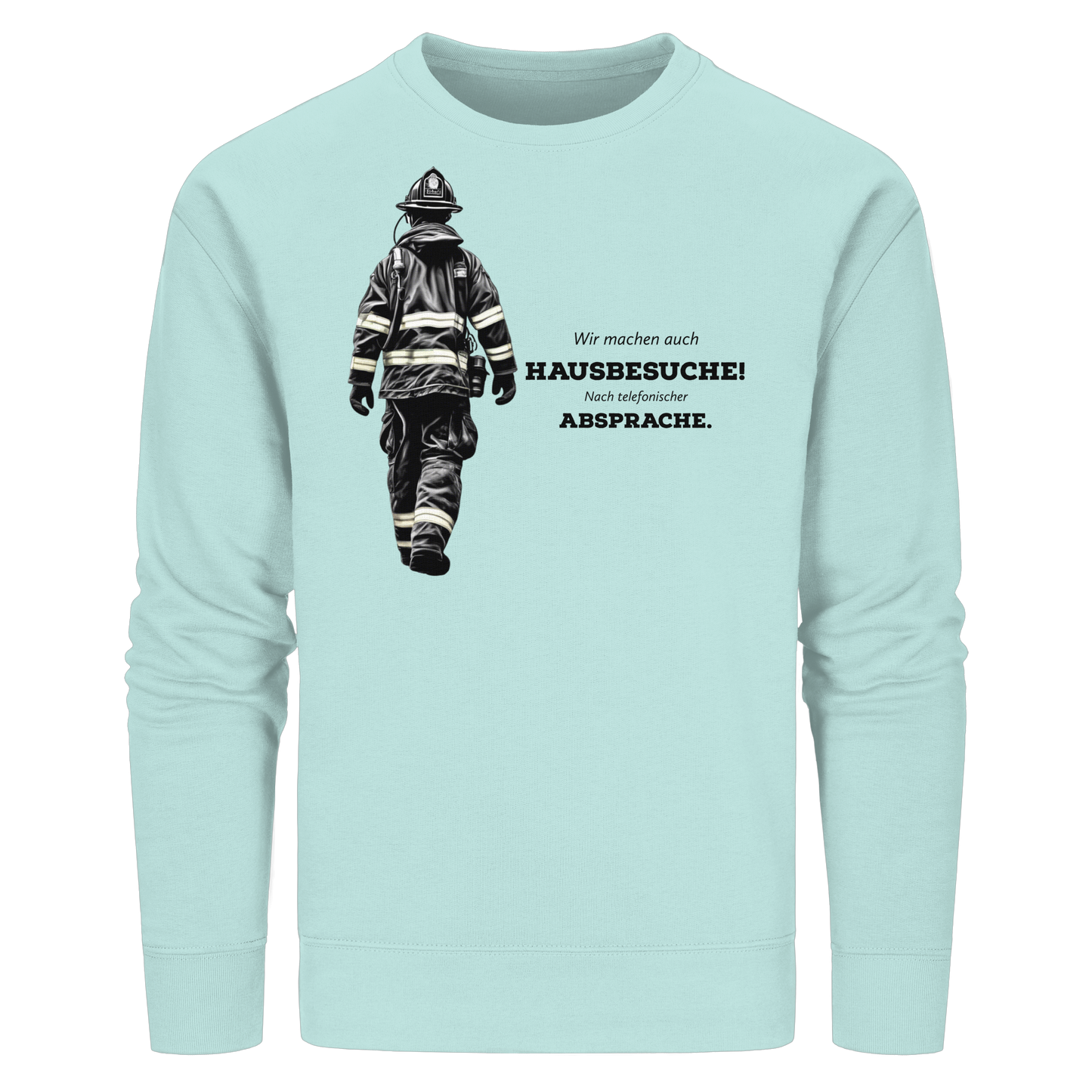 Wir machen auch Hausbesuche! Nach telefonischer Absprache. - Feuerwehr - Organic Basic Unisex Sweatshirt