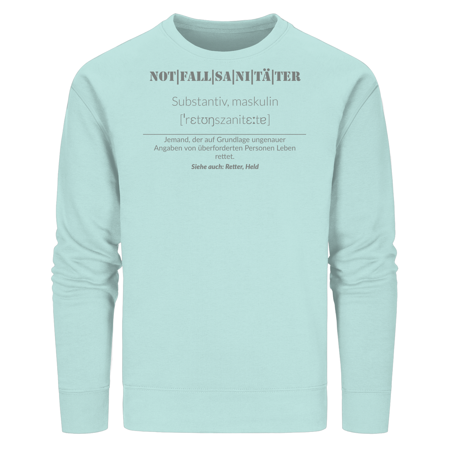 Notfallsanitäter - Jemand der auf Grundlage ungenauer Angaben von überforderten Personen Leben rettet - Organic Basic Unisex Sweatshirt