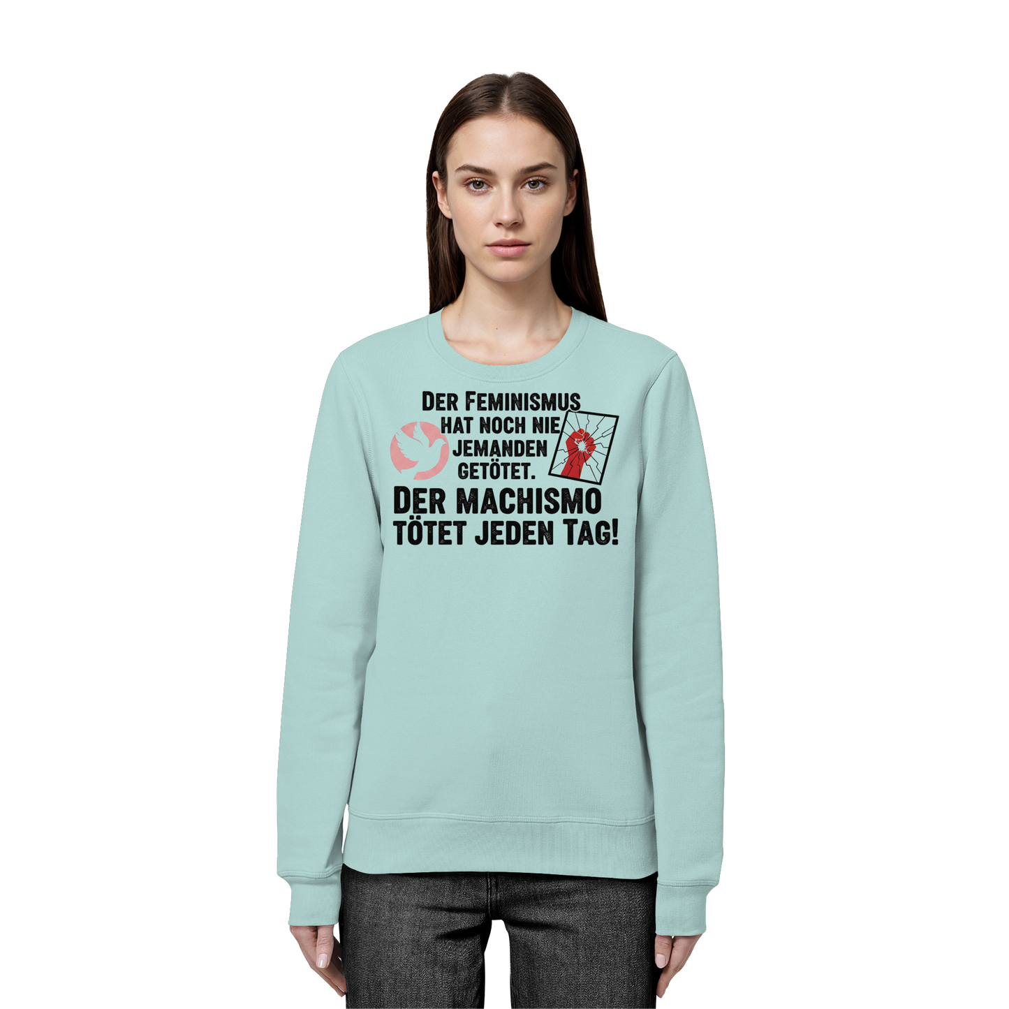 Der Feminismus hat noch nie jemanden getötet. Der Machismo tötet  jeden Tag! - Frauenrechte - Organic Basic Unisex Sweatshirt