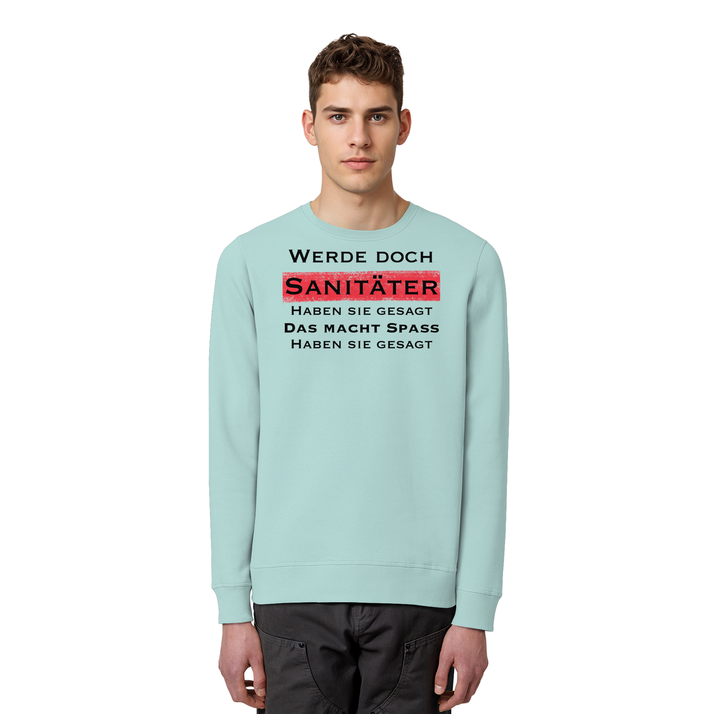 Werde doch Sanitäter haben sie gesagt, das macht Spaß haben sie gesagt - Rettungsdienst - Organic Basic Unisex Sweatshirt