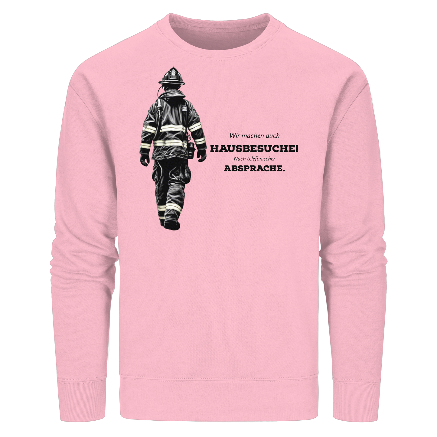 Wir machen auch Hausbesuche! Nach telefonischer Absprache. - Feuerwehr - Organic Basic Unisex Sweatshirt
