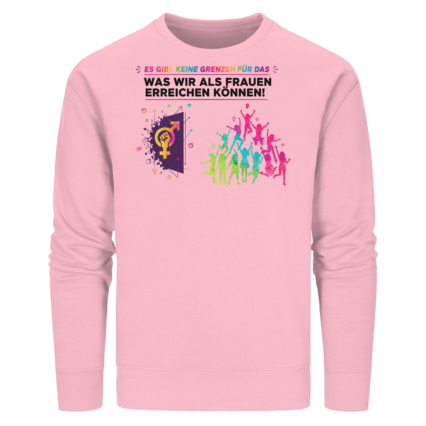 Es gibt keine Grenzen für das, was wir als Frauen erreichen können  - Frauenrechte - Organic Basic Unisex Sweatshirt