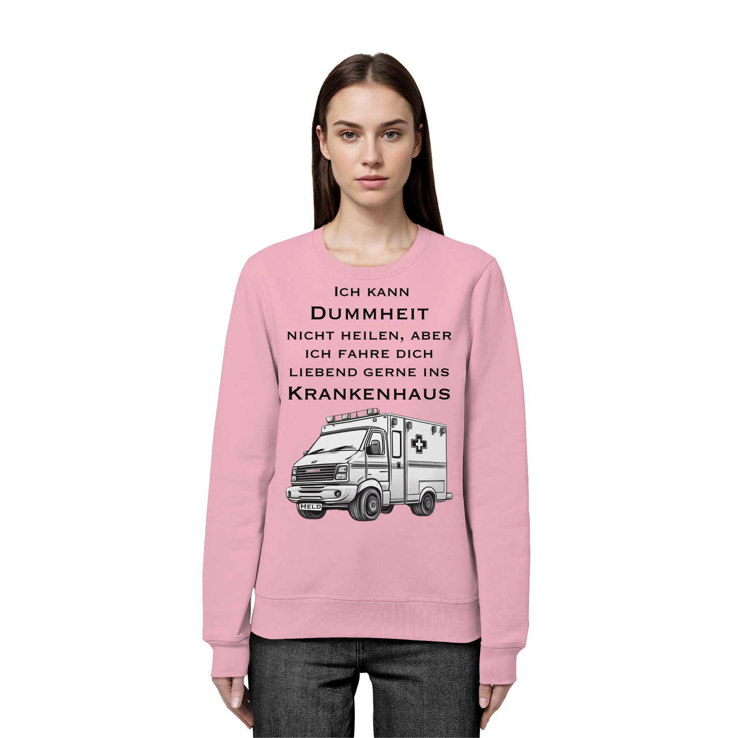 Ich kann Dummheit nicht heilen, aber ich fahre dich liebend gerne ins Krankenhaus - Rettungsdienst - Organic Basic Unisex Sweatshirt