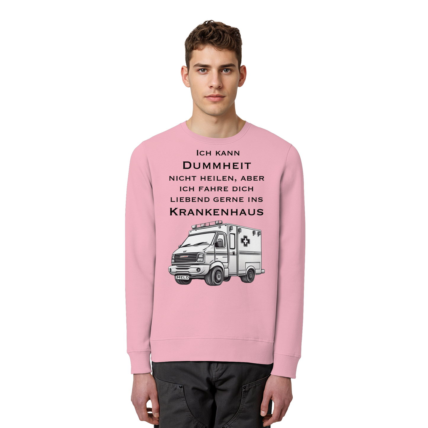Ich kann Dummheit nicht heilen, aber ich fahre dich liebend gerne ins Krankenhaus - Rettungsdienst - Organic Basic Unisex Sweatshirt
