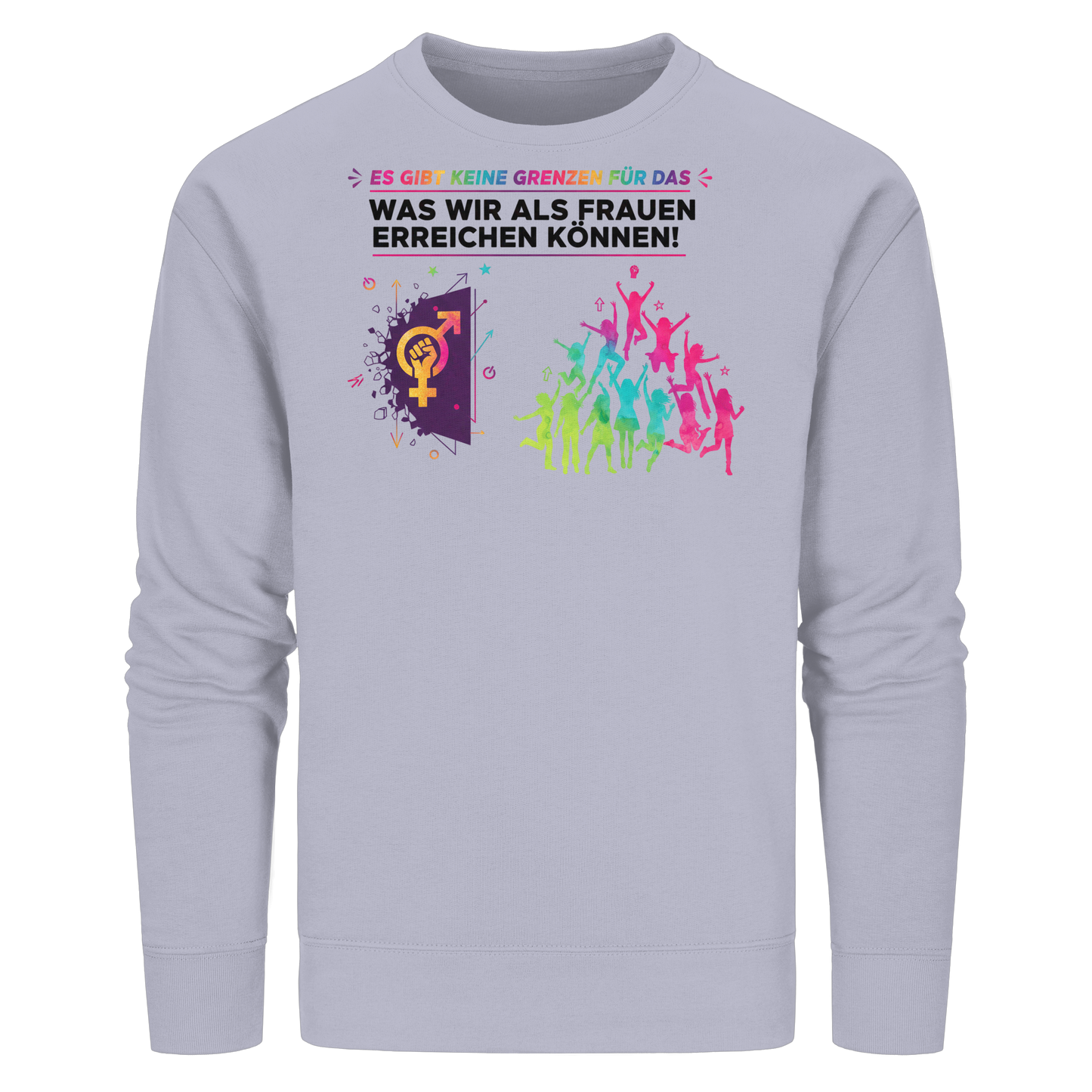 Es gibt keine Grenzen für das, was wir als Frauen erreichen können  - Frauenrechte - Organic Basic Unisex Sweatshirt