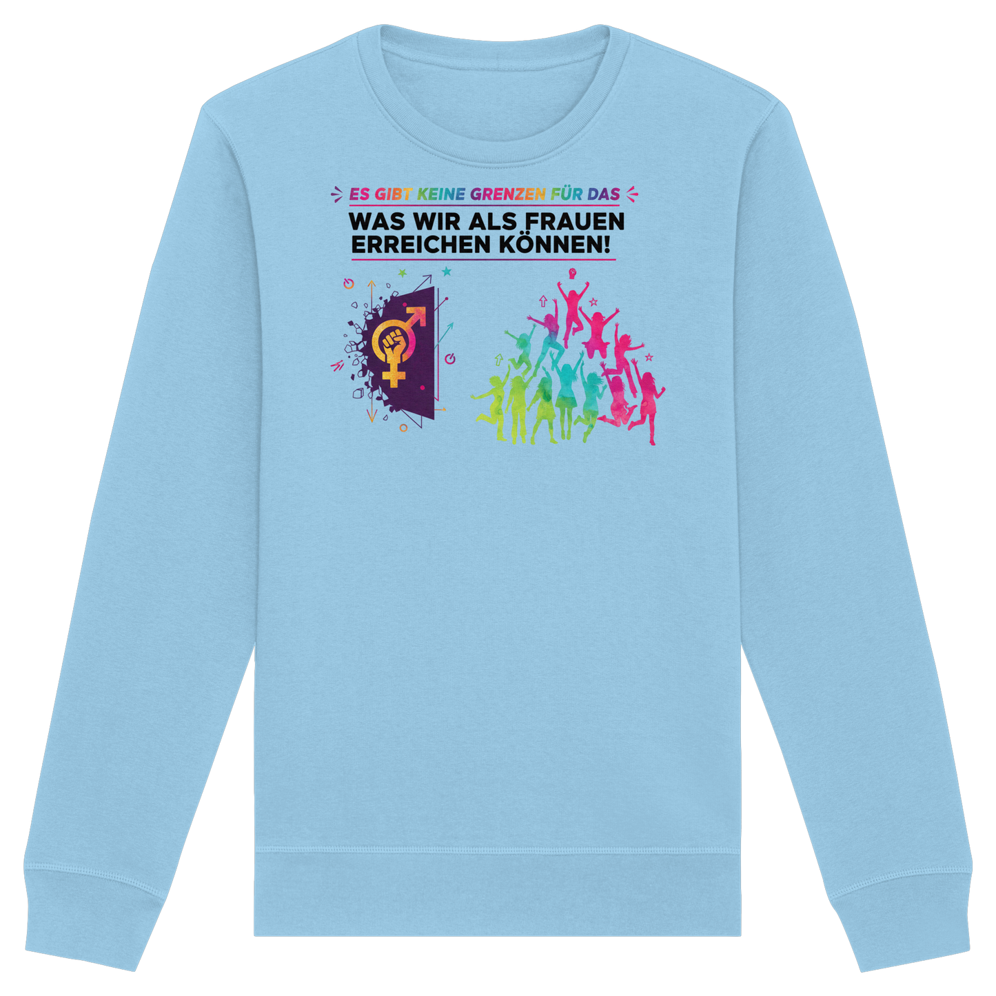 Es gibt keine Grenzen für das, was wir als Frauen erreichen können  - Frauenrechte - Organic Basic Unisex Sweatshirt