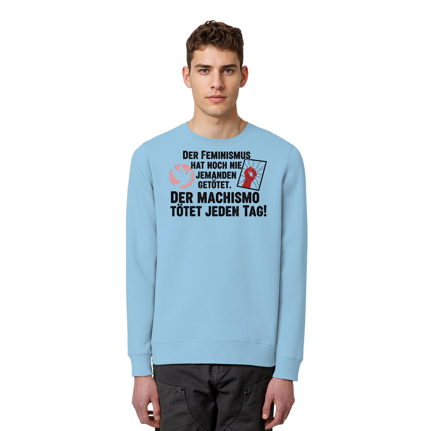 Der Feminismus hat noch nie jemanden getötet. Der Machismo tötet  jeden Tag! - Frauenrechte - Organic Basic Unisex Sweatshirt