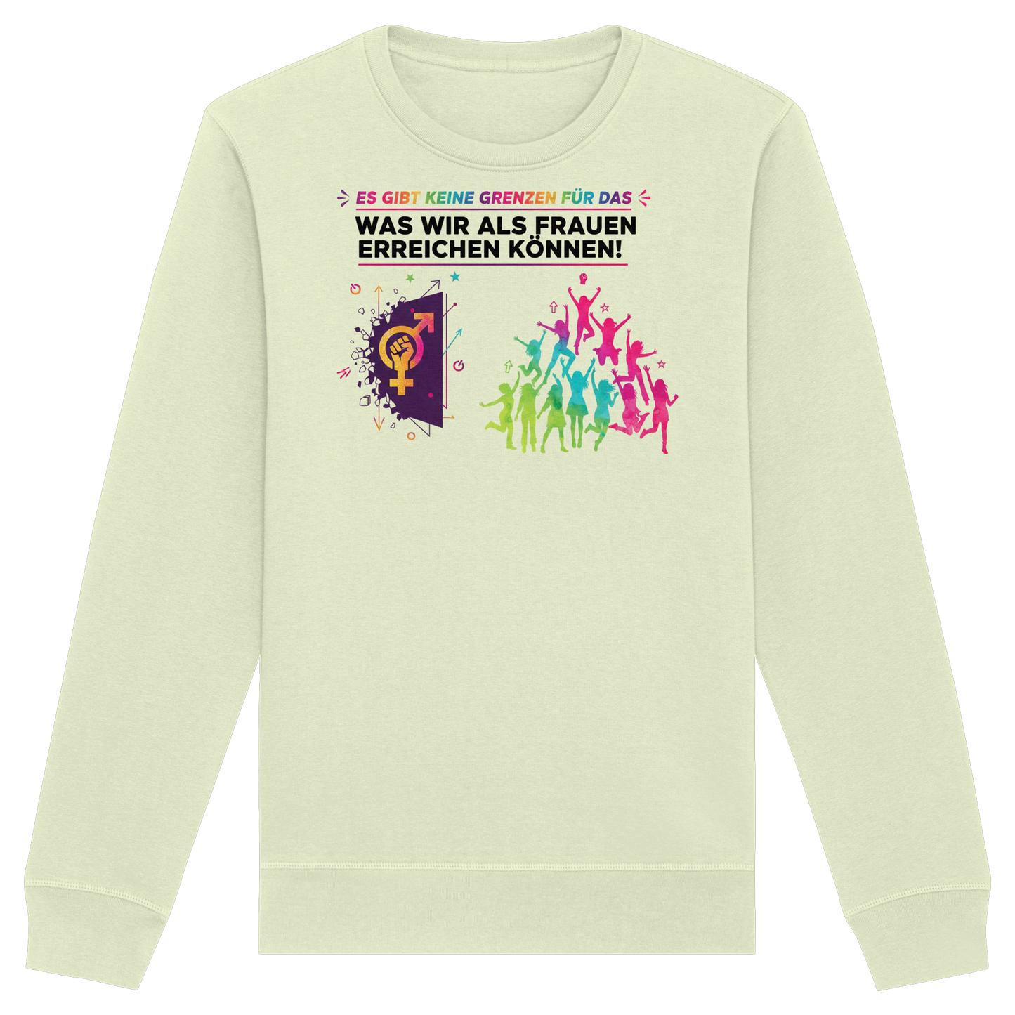 Es gibt keine Grenzen für das, was wir als Frauen erreichen können  - Frauenrechte - Organic Basic Unisex Sweatshirt
