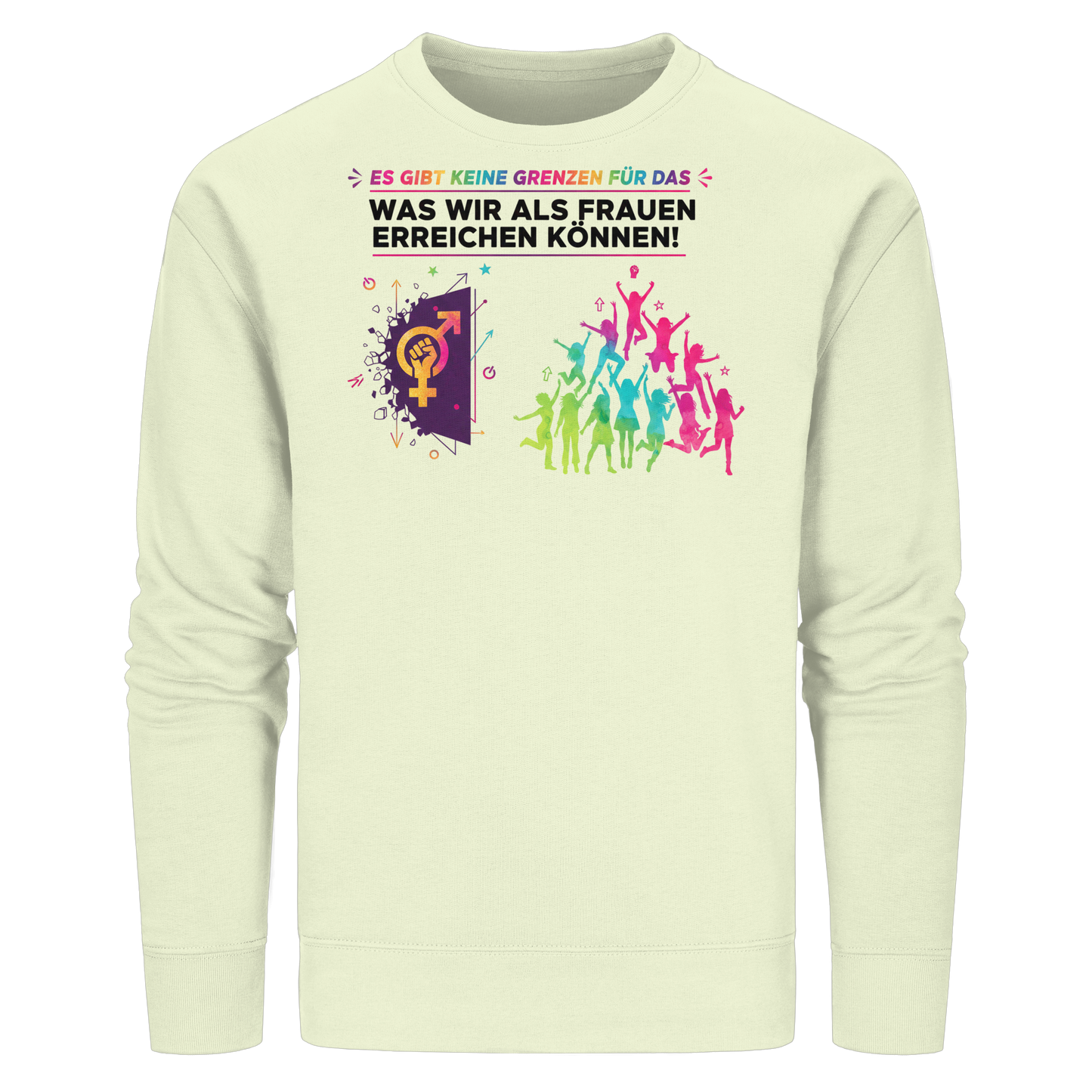 Es gibt keine Grenzen für das, was wir als Frauen erreichen können  - Frauenrechte - Organic Basic Unisex Sweatshirt