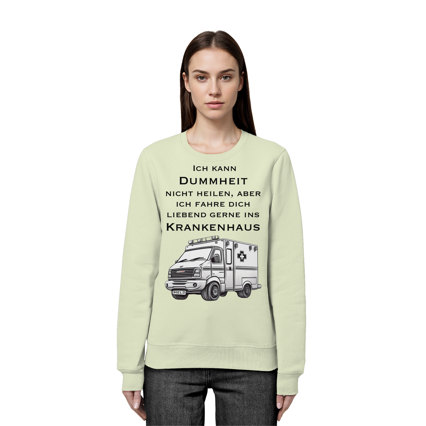 Ich kann Dummheit nicht heilen, aber ich fahre dich liebend gerne ins Krankenhaus - Rettungsdienst - Organic Basic Unisex Sweatshirt