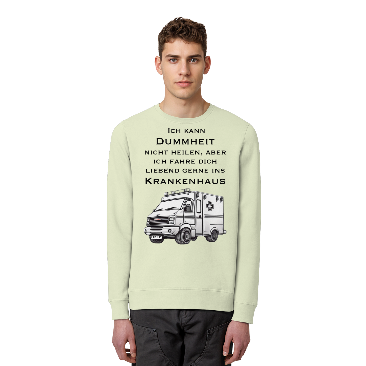 Ich kann Dummheit nicht heilen, aber ich fahre dich liebend gerne ins Krankenhaus - Rettungsdienst - Organic Basic Unisex Sweatshirt