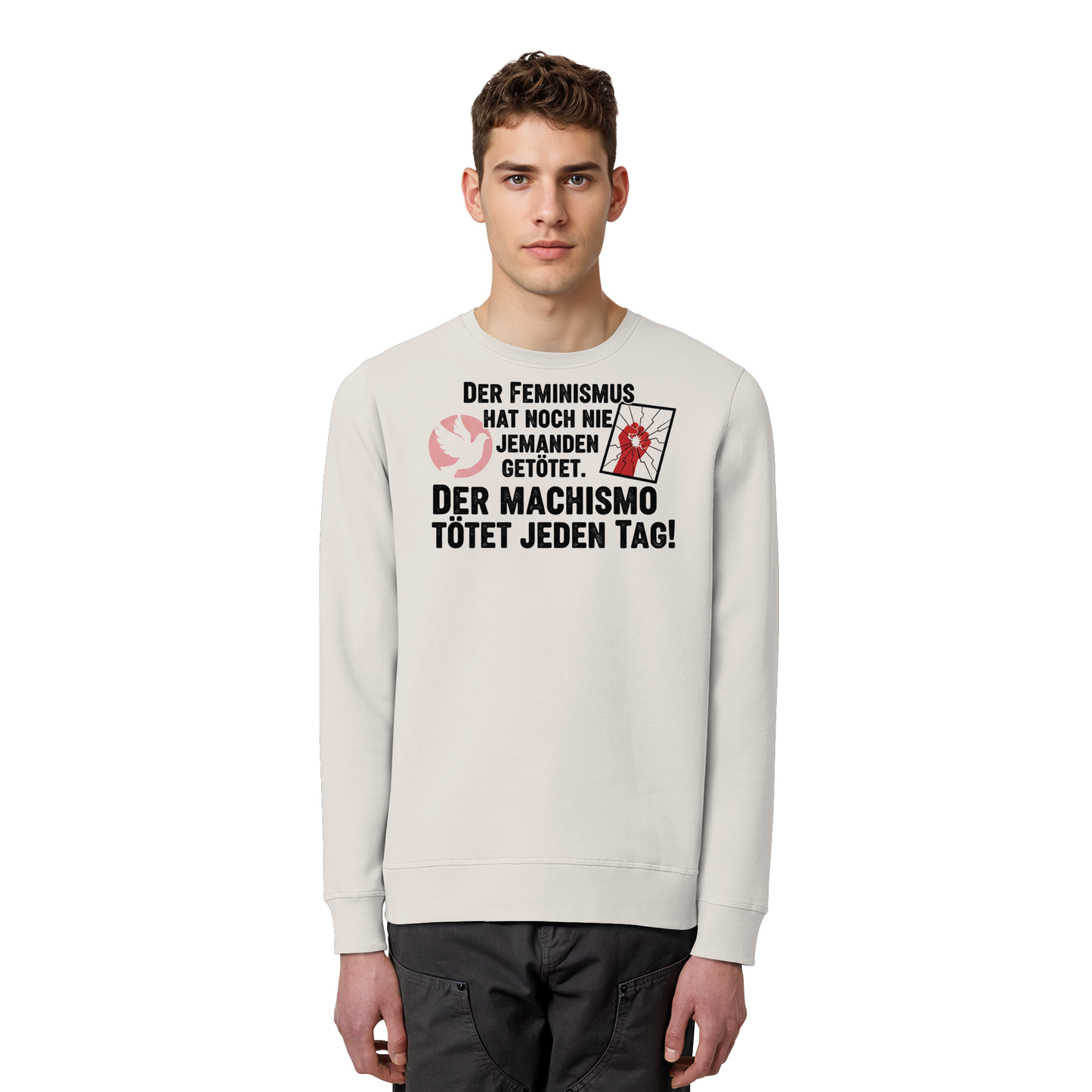 Der Feminismus hat noch nie jemanden getötet. Der Machismo tötet  jeden Tag! - Frauenrechte - Organic Basic Unisex Sweatshirt
