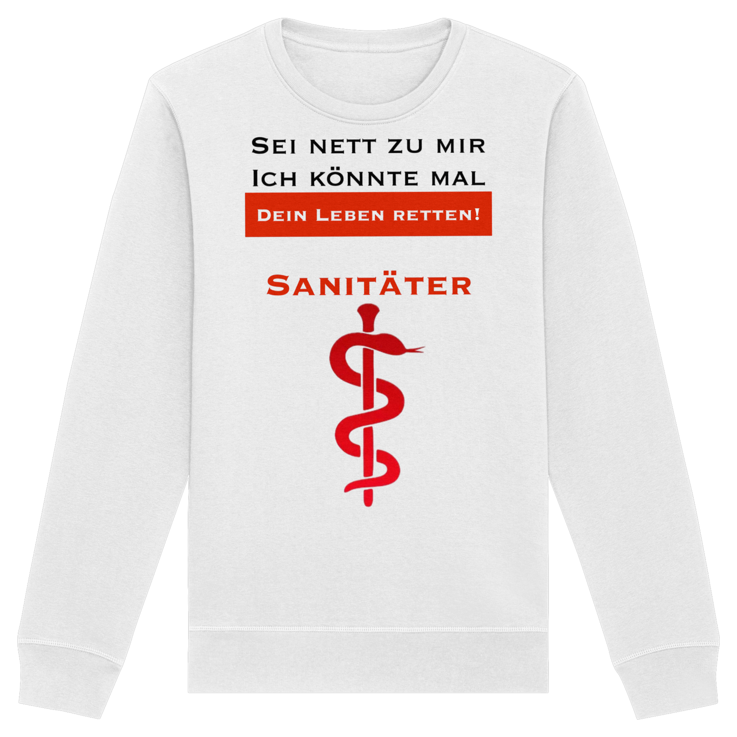Sei nett zu mir, ich könnte mal dein Leben retten: Sanitäter - Rettungsdienst - Organic Basic Unisex Sweatshirt