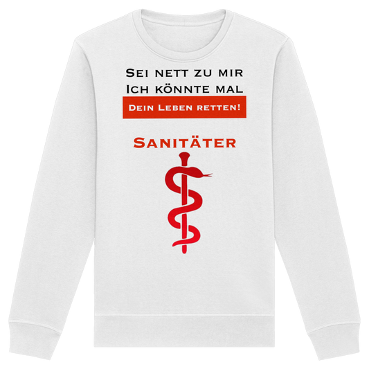 Sei nett zu mir, ich könnte mal dein Leben retten: Sanitäter - Rettungsdienst - Organic Basic Unisex Sweatshirt