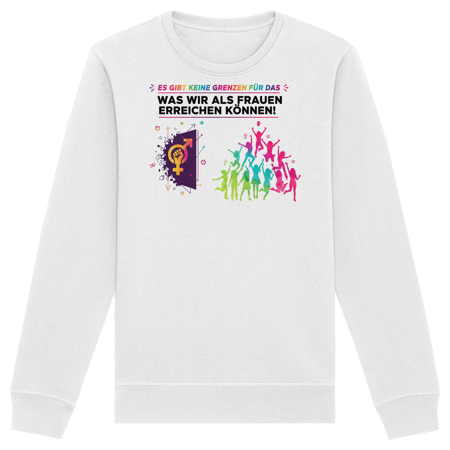 Es gibt keine Grenzen für das, was wir als Frauen erreichen können  - Frauenrechte - Organic Basic Unisex Sweatshirt