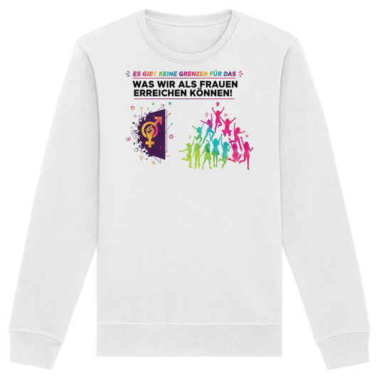 Es gibt keine Grenzen für das, was wir als Frauen erreichen können  - Frauenrechte - Organic Basic Unisex Sweatshirt