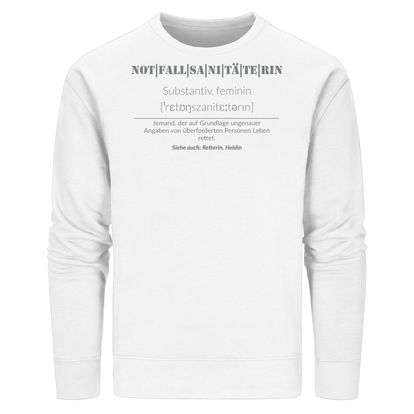 Notfallsanitäterin - Jemand der auf Grundlage ungenauer Angaben von überforderten Personen Leben rettet - Organic Basic Unisex Sweatshirt